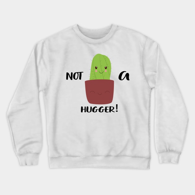 Not a Hugger Crewneck Sweatshirt by WassilArt